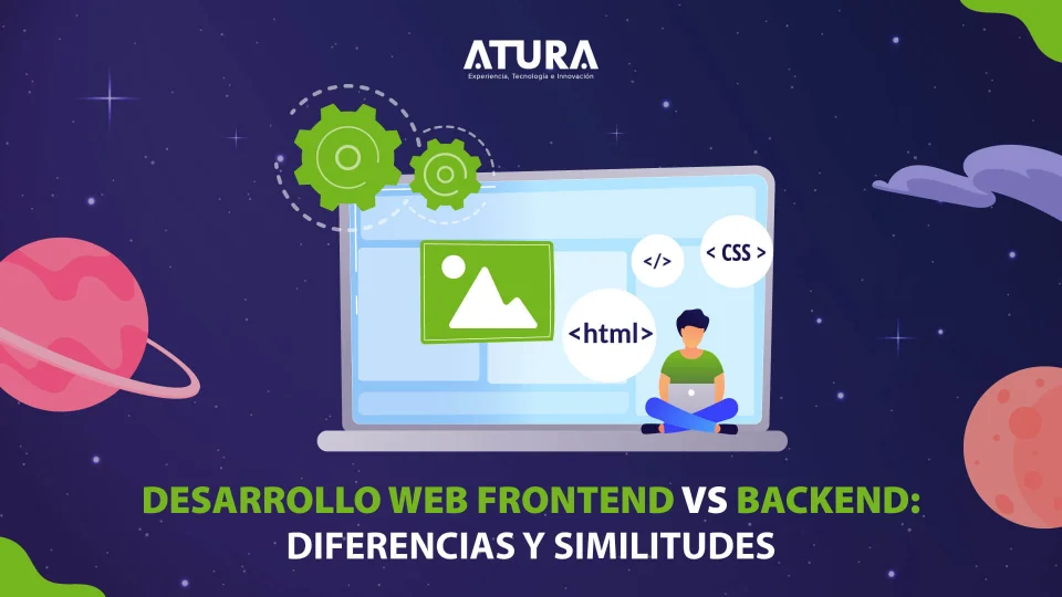 ATURA | Desarrollo Web Frontend vs Backend: Diferencias y Similitudes