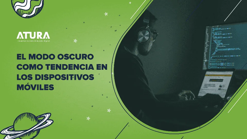 ATURA | Modo oscuro (dark mode), como tendencia en los dispositivos móviles