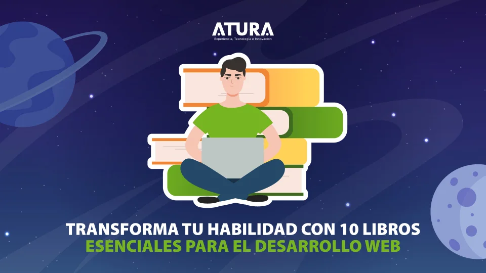 ATURA | Transforma tu habilidad con 10 libros esenciales para desarrolladores web