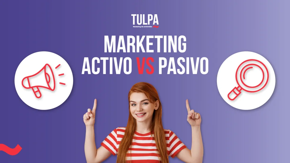TULPA | MARKETING ACTIVO VS PASIVO