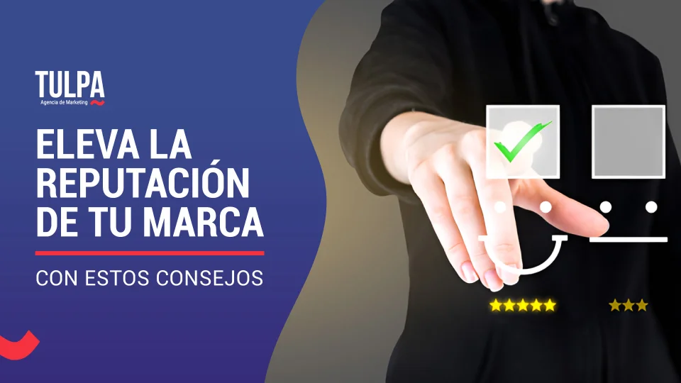 TULPA | Eleva la reputación de tu marca con estos consejos