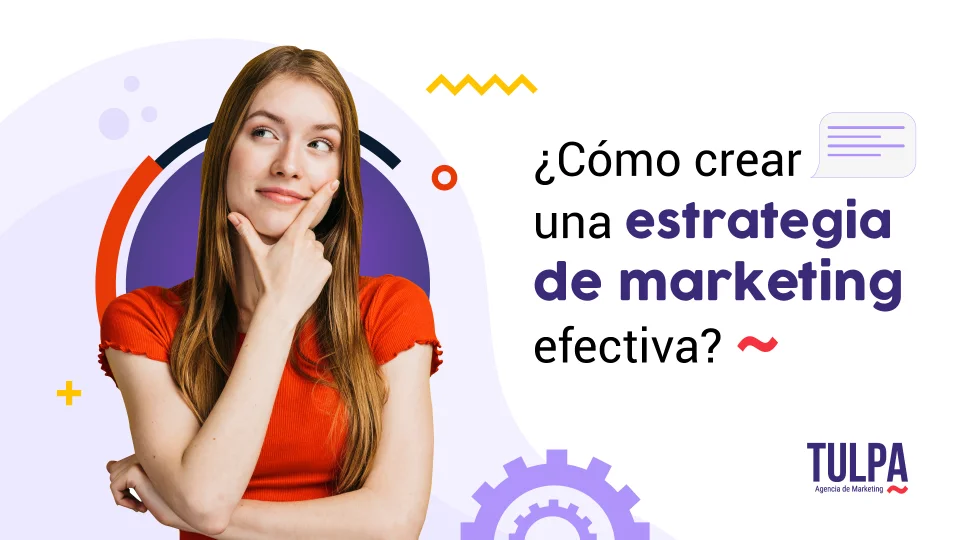 TULPA | ¿Como crear una estrategia de marketing efectiva?