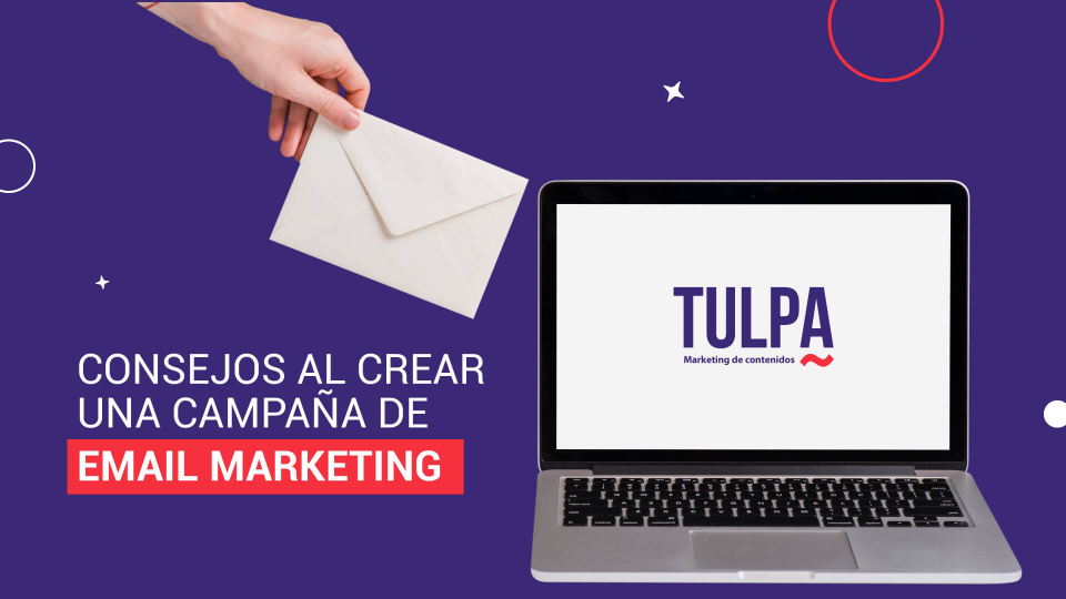 Consejos al crear una campaña de email marketing.