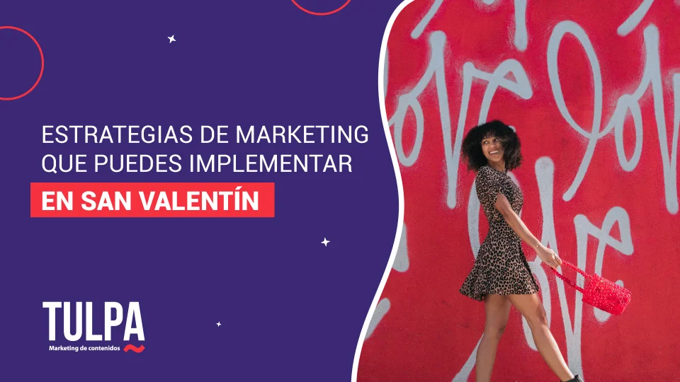 TULPA | Estrategias de marketing que puedes implementar en San Valentín