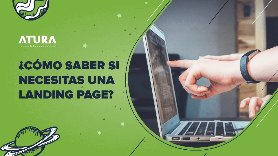 ATURA | ¿Cómo saber si necesitas una Landing Page?