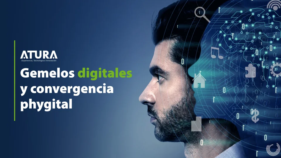 ATURA | Gemelos digitales y convergencia phygital