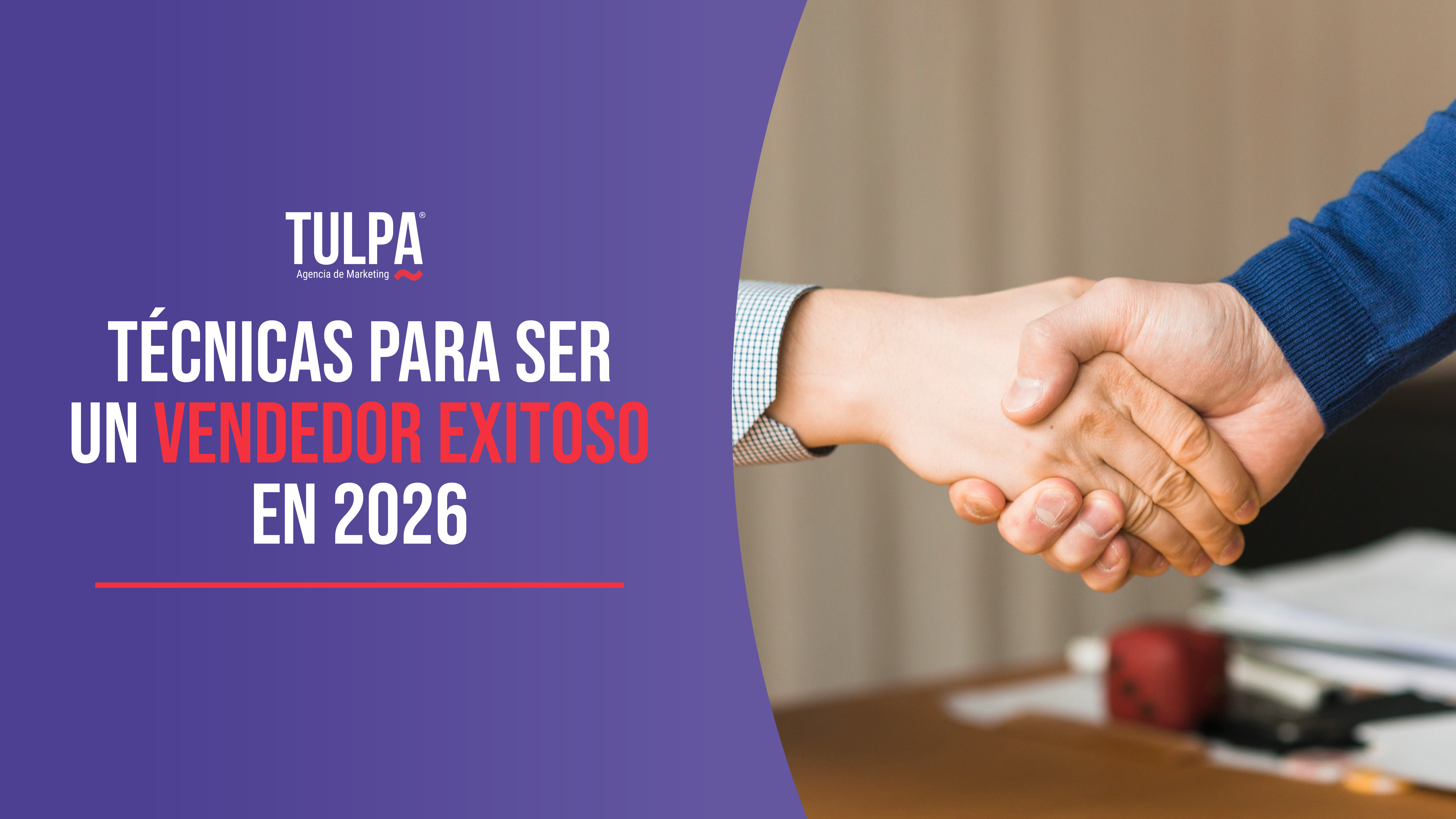 Técnicas para ser un vendedor exitoso en 2026