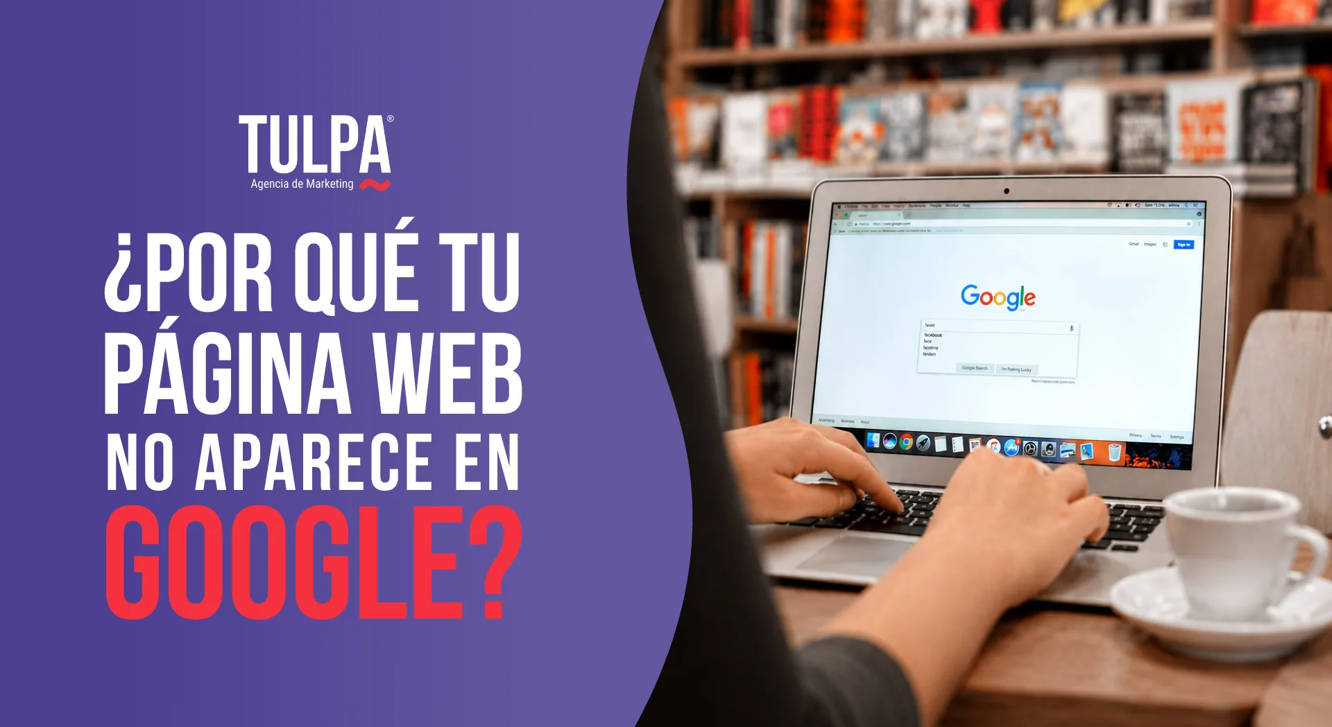 ¿Por qué tu página web no aparece en Google?