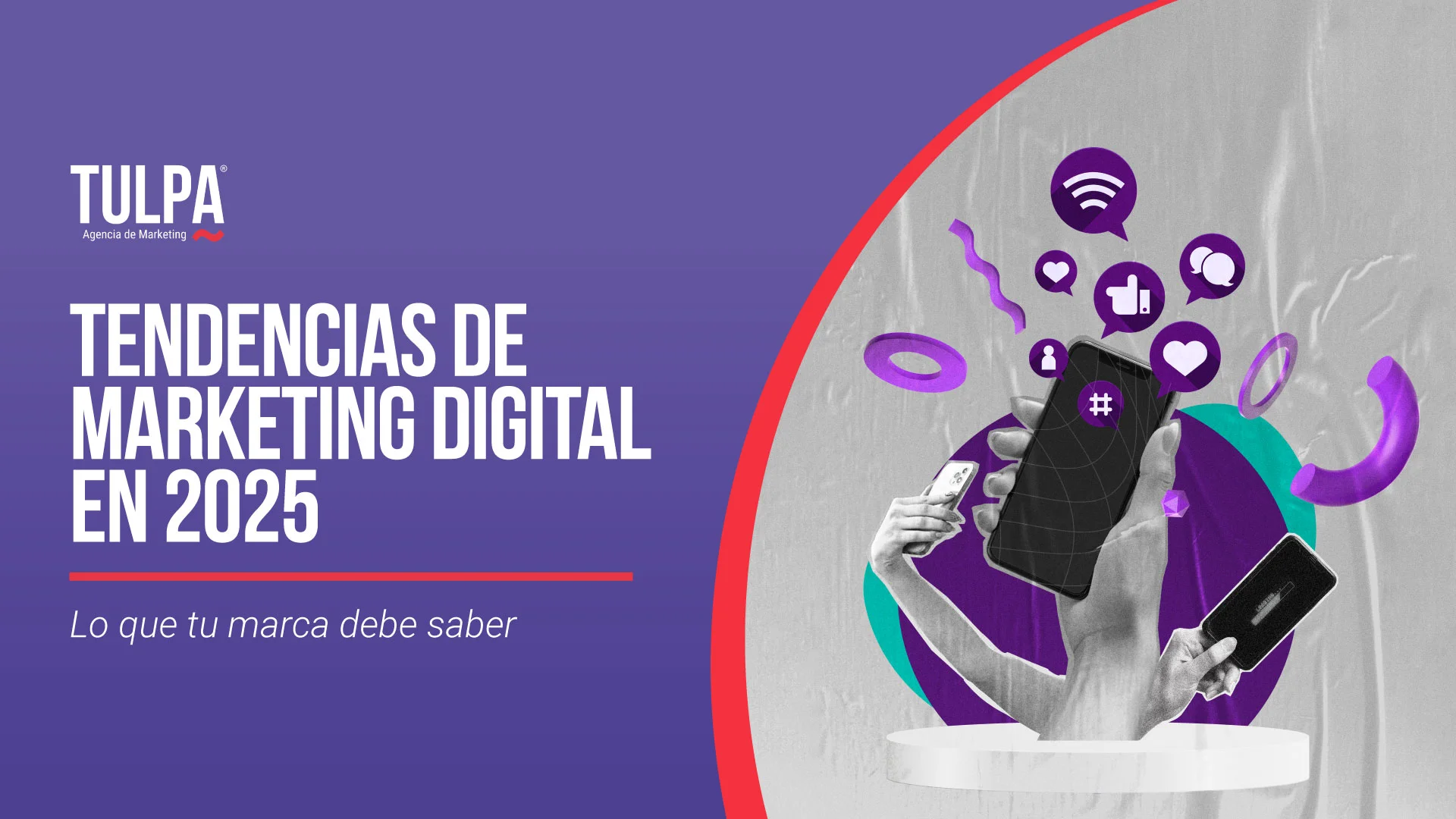 TULPA | Tendencias de marketing digital en 2025: Lo que tu marca debe saber